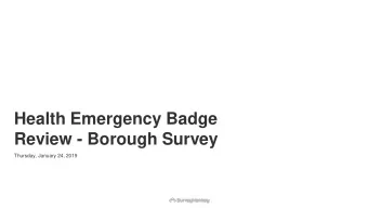 Health Emergency Badge  Review - Borough Survey  Thursday, January 24, 2019  Powered by  28  Total