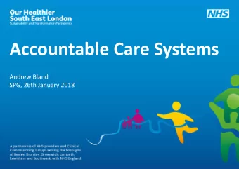 Accountable Care Systems  Andrew Bland  SPG, 26th January 2018  Development of Accountable