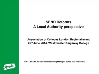 SEND Reforms  A Local Authority perspective  Association of Colleges London Regional event 26 th