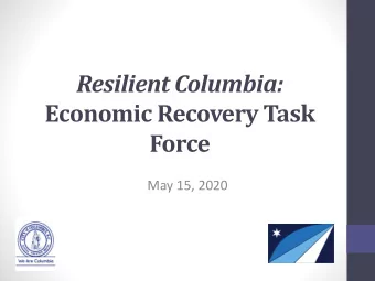 Economic Recovery Task  Force  May 15, 2020  Agenda  5/15/2020  1. Welcome  2. COVID-19 Situational
