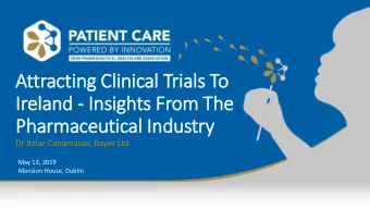 Ir  Ireland - In  Insights From The  Pharmaceutical In  Industry  ry  Dr Itziar Canamasas, Bayer