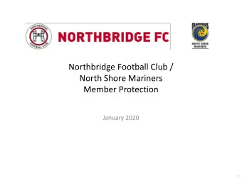 Northbridge Football Club /  North Shore Mariners  Member Protection  January 2020  1  Member