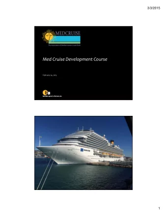 Med Cruise Development Course February 24, 2015  1  3/3/2015 Worldwide projects Worldwide