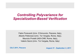 Controlling Polyvariance for  Specialization-Based Verification  Fabio Fioravanti (Univ.