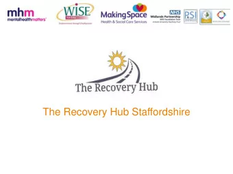 The Recovery Hub Staffordshire  How Can We Help?  Living with a mental health condition can be
