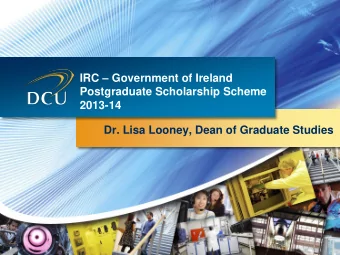 2013-14  Dr. Lisa Looney, Dean of Graduate Studies  Govt of Ireland PG Scholarship Scheme  AWARD