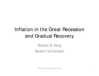 Inflation in the Great Recession  and Gradual Recovery  Robert G. King  Boston University  FRB