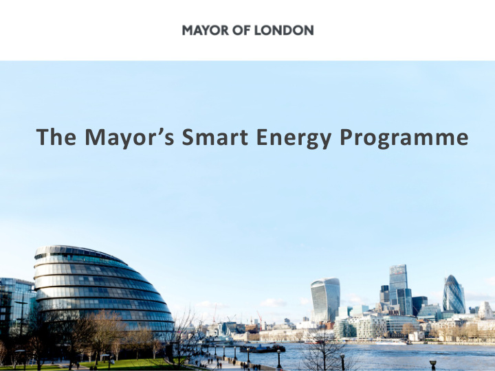 the mayor s smart energy programme the challenge