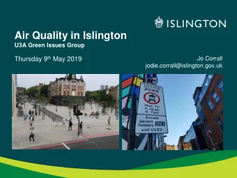 Air Quality in Islington  U3A Green Issues Group Thursday 9 th May 2019  Jo Corrall