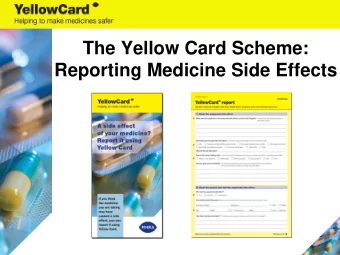 The Yellow Card Scheme:  Reporting Medicine Side Effects  If you are worried about a symptom  you