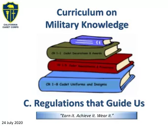 Military Knowledge  C. Regulations that Guide Us  Earn it. Achieve it. Wear it.  24 July 2020