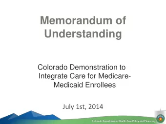 Memorandum of  Understanding  Colorado Demonstration to  Integrate Care for Medicare-  Medicaid