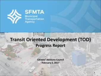 Transit Oriented Development (TOD)  Progress Report  Citizens Advisory Council  February 2, 2017