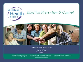 Infection Prevention &amp; Control  ESwab Education  June 2016  LSM-894 v1  Ob je c tive s