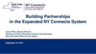 Building Partnerships  in the Expanded NY Connects System  Laurie Pferr, Deputy Director  Division