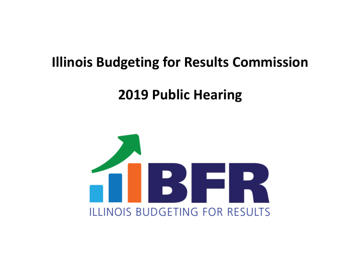 illinois budgeting for results commission 2019 public