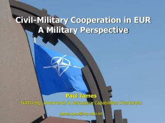 A Military Perspective  Paul James  NATO HQ, Armaments &amp; Aerospace Capabilities Directorate