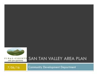SAN TAN VALLEY AREA PLAN  Community Development Department  7/06/16  San Tan Valley Area Plan