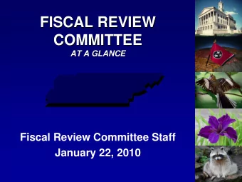 FISCAL REVIEW  FISCAL REVIEW  COMMITTEE  COMMITTEE  AT A GLANCE  AT A GLANCE  Fiscal Review