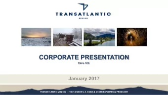 CORPORATE PRESENTATION  TSX-V: TCO  January 2017  TRANSATLANTIC MINING  -  HIGH-GRADE U.S. GOLD