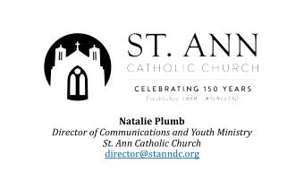 Natalie Plumb  Director of Communications and Youth Ministry  St. Ann Catholic Church