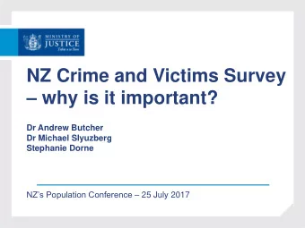NZ Crime and Victims Survey  why is it important?  Dr Andrew Butcher  Dr Michael Slyuzberg