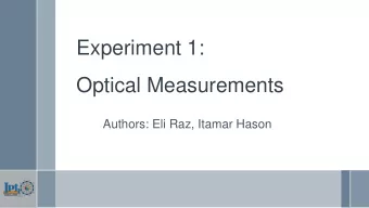 Experiment 1:  Optical Measurements  Authors: Eli Raz, Itamar Hason  Motivation: Rainbow  Rainbow