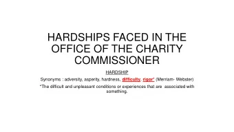 OFFICE OF THE CHARITY  COMMISSIONER  HARDSHIP Synonyms : adversity, asperity, hardness, difficulty