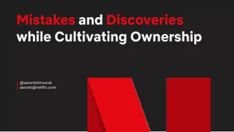 Mistakes and Discoveries  while Cultivating Ownership  @aaronblohowiak  aaronb@netflix.com  On your