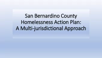 San B  Bernardino Cou  ounty  Hom  Homelessness Ac  Action Pl  Plan:  A M  Multi-jurisdiction  onal
