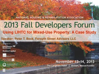 Using LIHTC for Mixed-Use Property: A Case Study  Speaker: Peter T. Beck, Forsyth Street Advisors