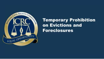 Temporary Prohibition  on Evictions and  Foreclosures  Disclaimer  No information contained in, or