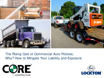 The Rising Cost of Commercial Auto Policies;  Why? How to Mitigate Your Liability and Exposure  The
