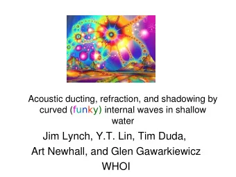 Jim Lynch, Y.T. Lin, Tim Duda,  Art Newhall, and Glen Gawarkiewicz  WHOI  SW06 3-D View  Why put