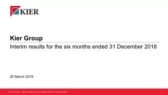 Kier Group  Interim results for the six months ended 31 December 2018  20 March 2019  Kier Group