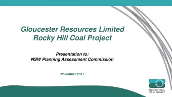 Gloucester Resources Limited  Rocky Hill Coal Project  Presentation to:  NSW Planning Assessment
