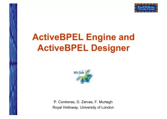 ActiveBPEL Engine and  ActiveBPEL Designer  P. Contreras, D. Zervas, F. Murtagh  Royal Holloway,