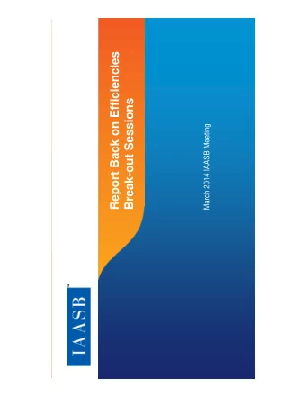 Report Back on Efficiencies  Break-out Sessions  March 2014 IAASB Meeting  Overview   Break-out