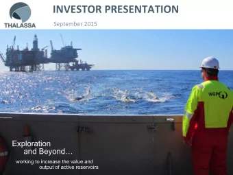 INVESTOR  PRESENTATION    September  2015    Exploration and Beyond   working to