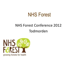 NHS Forest  NHS Forest Conference 2012  Todmorden  Aims  Improve health of staff, patients and