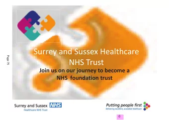 Surrey and Sussex Healthcare  Page 75  NHS Trust  Join us on our journey to become a  NHS