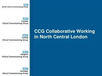 CCG Collaborative Working  in North Central London  Introduction and Overview    North Central