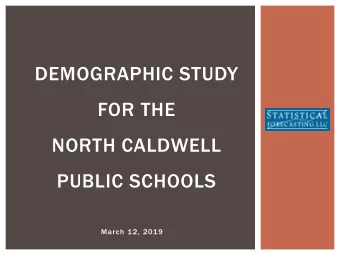 DEMOGRAPHIC STUDY  FOR THE  NORTH CALDWELL  PUBLIC SCHOOLS  March 12, 2019  PURPOSE OF THE STUDY