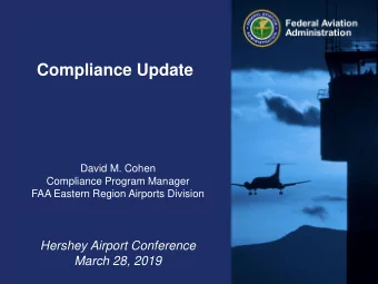 Compliance Update  David M. Cohen  Compliance Program Manager  FAA Eastern Region Airports Division