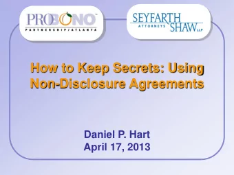 How to Keep Secrets: Using  Non-Disclosure Agreements  Daniel P. Hart April 17, 2013  Mission of
