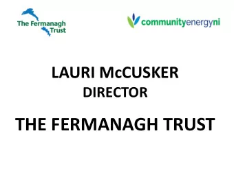THE FERMANAGH TRUST  The Fermanagh Trust - Community Owned  Community Led  - Social Enterprise