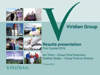 Viridian Group  Results presentation  First Quarter 2016  Ian Thom  Group Chief Executive