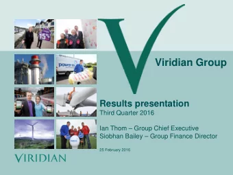 Viridian Group  Results presentation  Third Quarter 2016  Ian Thom  Group Chief Executive