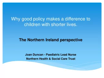 Why good policy makes a difference to  children with shorter lives.  The Northern Ireland