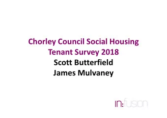 Chorley Council Social Housing  Tenant Survey 2018  Scott Butterfield  James Mulvaney Infusion